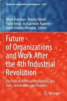 Future of Organizations and Work After the 4th Industrial Revolution: The Role of Artificial Intelligence, Big Data, Automation, and Robotics - cover