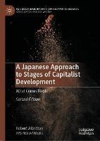A Japanese Approach to Stages of Capitalist Development: What Comes Next? - Robert Albritton - cover
