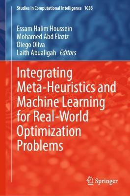 Integrating Meta-Heuristics and Machine Learning for Real-World Optimization Problems - cover