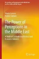 The Power of Perceptions in the Middle East: A Study of Contradictory Political and Economic Interests - Warda Samara,Malaka Samara - cover
