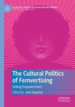 The Cultural Politics of Femvertising: Selling Empowerment