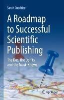 A Roadmap to Successful Scientific Publishing: The Dos, the Don’ts and the Must-Knows - Sarah Cuschieri - cover