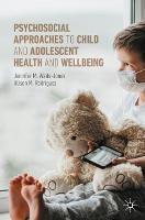 Psychosocial Approaches to Child and Adolescent Health and Wellbeing - Jennifer M. Waite-Jones,Alison M. Rodriguez - cover