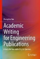Academic Writing for Engineering Publications: A Guide for Non-native English Speakers - Zhongchao Tan - cover