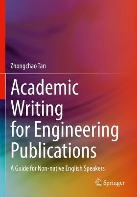 Academic Writing for Engineering Publications: A Guide for Non-native English Speakers - Zhongchao Tan - cover