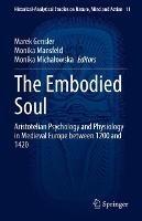The Embodied Soul: Aristotelian Psychology and Physiology in Medieval Europe between 1200 and 1420