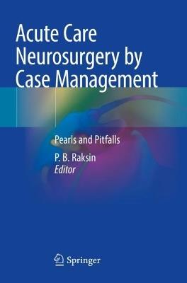 Acute Care Neurosurgery by Case Management: Pearls and Pitfalls - cover