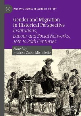Gender and Migration in Historical Perspective: Institutions, Labour and Social Networks, 16th to 20th Centuries - cover