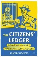 The Citizens' Ledger: Digitizing Our Money, Democratizing Our Finance - Robert C. Hockett - cover