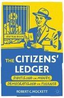 The Citizens' Ledger: Digitizing Our Money, Democratizing Our Finance - Robert C. Hockett - cover