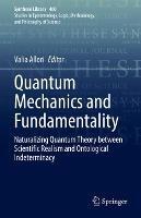 Quantum Mechanics and Fundamentality: Naturalizing Quantum Theory between Scientific Realism and Ontological  Indeterminacy - cover