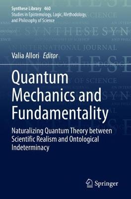 Quantum Mechanics and Fundamentality: Naturalizing Quantum Theory between Scientific Realism and Ontological  Indeterminacy - cover