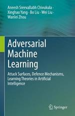 Adversarial Machine Learning: Attack Surfaces, Defence Mechanisms, Learning Theories in Artificial Intelligence