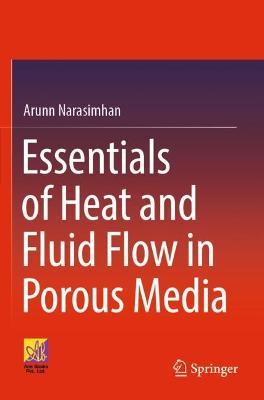 Essentials of Heat and Fluid Flow in Porous Media - Arunn Narasimhan - cover
