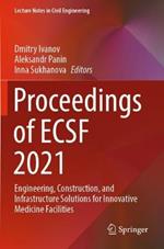 Proceedings of ECSF 2021: Engineering, Construction, and Infrastructure Solutions for Innovative Medicine Facilities