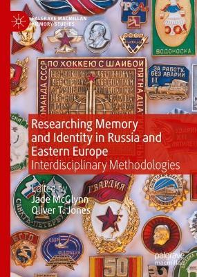 Researching Memory and Identity in Russia and Eastern Europe: Interdisciplinary Methodologies - cover