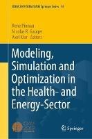 Modeling, Simulation and Optimization in the Health- and Energy-Sector - cover