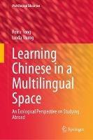 Learning Chinese in a Multilingual Space: An Ecological Perspective on Studying Abroad - Peiru Tong,Linda Tsung - cover