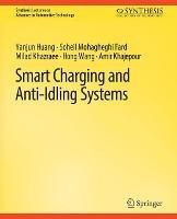 Smart Charging and Anti-Idling Systems - Yanjun Huang,Soheil Mohagheghi Fard,Milad Khazraee - cover