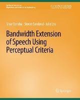 Bandwidth Extension of Speech Using Perceptual Criteria - Visar Berisha,Steven Sandoval,Julie Liss - cover
