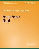 Secure Sensor Cloud - Vimal Kumar,Amartya Sen,Sanjay Madria - cover