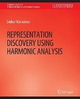 Representation Discovery using Harmonic Analysis - Sridhar Mahadevan - cover