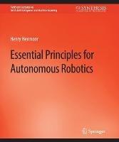 Essential Principles for Autonomous Robotics - Henry Hexmoor - cover