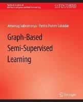 Graph-Based Semi-Supervised Learning - Amarnag Subramanya,Partha Pratim Talukdar - cover