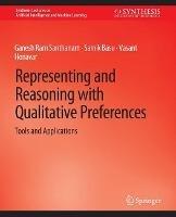 Representing and Reasoning with Qualitative Preferences: Tools and Applications - Ganesh Ram Santhanam,Samik Basu,Vasant Honavar - cover