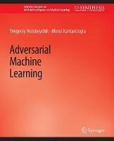 Adversarial Machine Learning - Yevgeniy Vorobeychik,Murat Kantarcioglu - cover