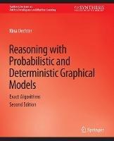 Reasoning with Probabilistic and Deterministic Graphical Models: Exact Algorithms, Second Edition - Rina Dechter - cover