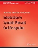 Introduction to Symbolic Plan and Goal Recognition - Reuth Mirsky,Sarah Keren,Christopher Geib - cover