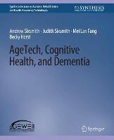 AgeTech, Cognitive Health, and Dementia - Andrew Sixsmith,Judith Sixsmith,Mei Lan Fang - cover