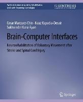 Brain–Computer Interfaces: Neurorehabilitation of Voluntary Movement after Stroke and Spinal Cord Injury - Cesar Marquez-Chin,Naaz Kapadia-Desai,Sukhvinder Kalsi-Ryan - cover