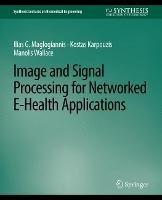 Image and Signal Processing for Networked eHealth Applications - Ilias G. Maglogiannis,Kostas Karpouzis,Manolis Wallace - cover
