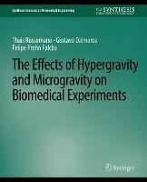 Effects of Hypergravity and Microgravity on Biomedical Experiments, The - Thais Russomano,Gustavo Dalmarco,Felipe Prehn Falcao - cover