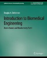 Introduction to Biomedical Engineering: Biomechanics and Bioelectricity - Part I - Douglas Christensen - cover