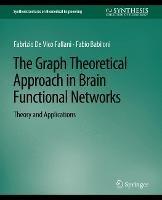 The Graph Theoretical Approach in Brain Functional Networks: Theory and Applications - Fabrizio Fallani,Fabio Babiloni - cover