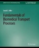 Fundamentals of Biomedical Transport Processes - Gerald Miller - cover