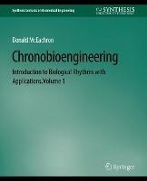 Chronobioengineering: Introduction to Biological Rhythms with Applications, Volume 1 - Donald McEachron - cover