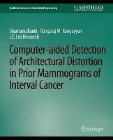 Computer-Aided Detection of Architectural Distortion in Prior Mammograms of Interval Cancer - Shantanu Banik,Rangaraj Rangayyan,J.E. Leo Desautels - cover