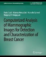 Computerized Analysis of Mammographic Images for Detection and Characterization of Breast Cancer - Arianna Mencattini,Paola Casti,Marcello Salmeri - cover