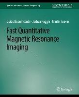 Fast Quantitative Magnetic Resonance Imaging - Guido Buonincontri,Joshua Kaggie,Martin Graves - cover