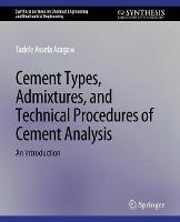 Cement Types, Admixtures, and Technical Procedures of Cement Analysis: An Introduction - Tadele Assefa Aragaw - cover