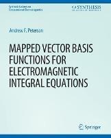 Mapped Vector Basis Functions for Electromagnetic Integral Equations - Andrew F. Peterson - cover