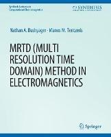 MRTD (Multi Resolution Time Domain) Method in Electromagnetics - Nathan Bushyager,Manos M. Tentzeris - cover