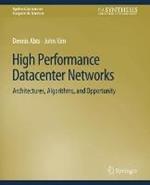 High Performance Datacenter Networks: Architectures, Algorithms, and Opportunities