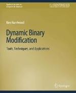 Dynamic Binary Modification: Tools, Techniques and Applications