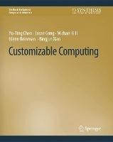 Customizable Computing - Yu-Ting Chen,Jason Cong,Michael Gill - cover