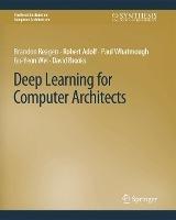 Deep Learning for Computer Architects - Brandon Reagen,Robert Adolf,Paul Whatmough - cover
